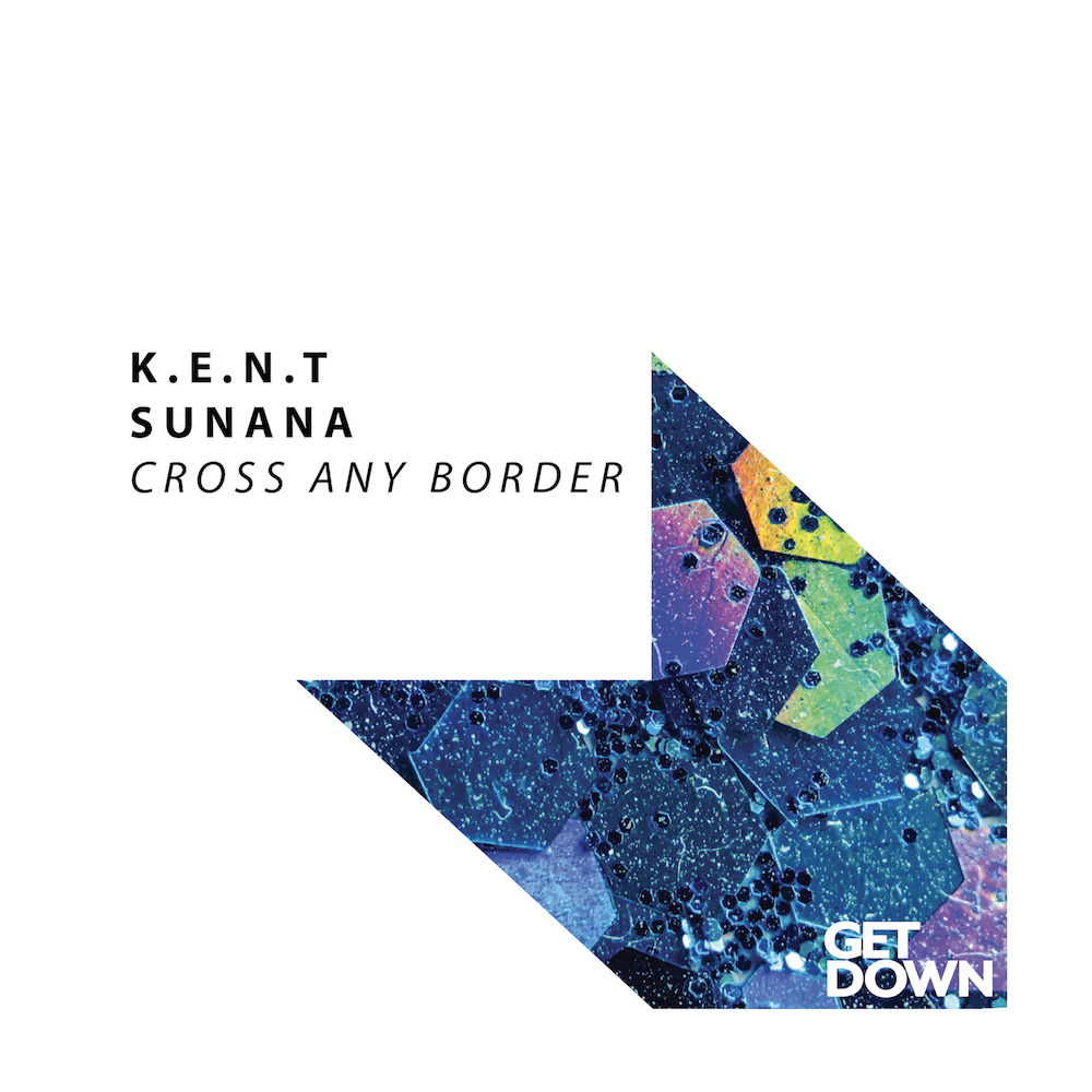 K.E.N.T & SUNANA - Cross Any Border [GD213]